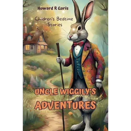 Uncle Wiggily's Adventures: A Classic Children's Stories Collection