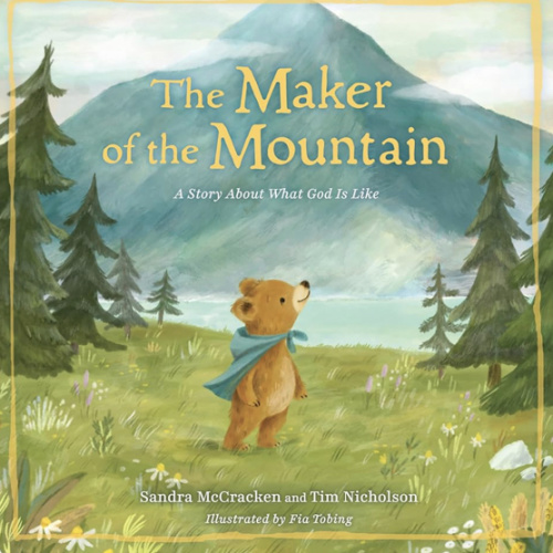 The Maker of the Mountain: A Story About What God Is Like