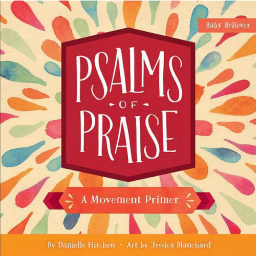 Psalms of Praise: A Movement Primer (Baby Believer)