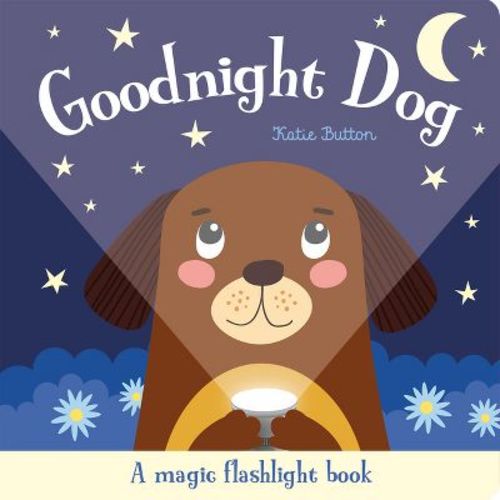 Goodnight Dog - (Magic Flashlight Books) by Katie Button (Board Book)