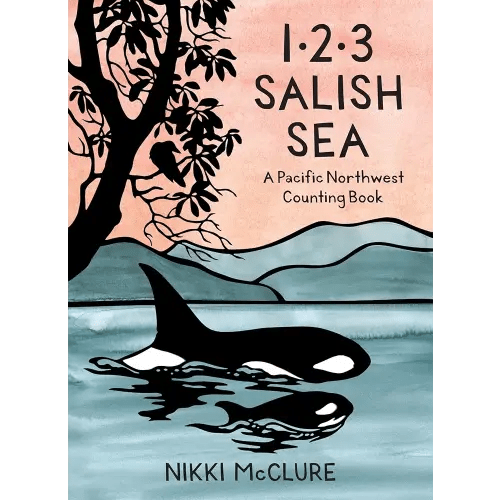 1, 2, 3 Salish Sea: A Pacific Northwest Counting Book