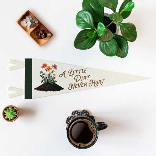 A Little Dirt Never Hurt Felt Pennant | Vintage Fun Kids Decor, Gardener's Gift, Plant Mom Banner, Inspirational Girls Room Nursery Wall Art