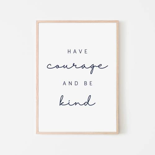 Have Courage Be Kind Print: Inspirational Office Wall Art (Digital Print)