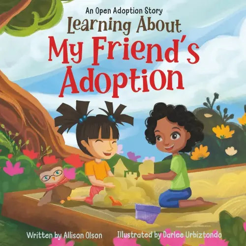 Learning About My Friend's Adoption: An Open Adoption Story