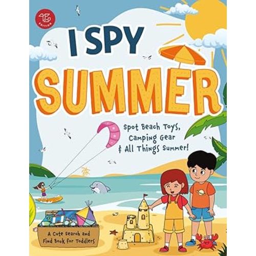 I Spy Summer: Spot Beach Toys, Camping Gear and All Things Summer! A Cute Search and Find Book for Toddlers (I Spy Books for Toddlers)