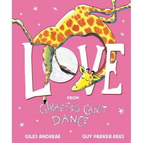 Love from Giraffes Can't Dance - by Giles Andreae (Hardcover)