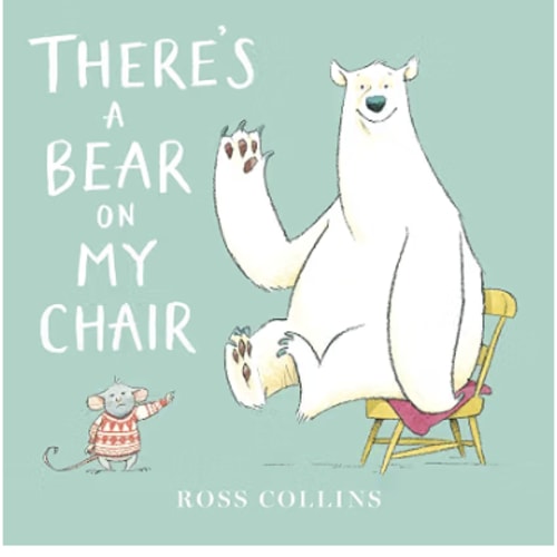 There's a Bear on My Chair (Ross Collins' Mouse and Bear Stories)