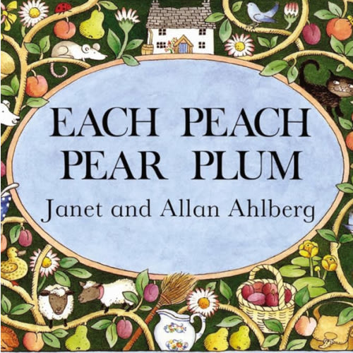 Each Peach Pear Plum by Allan Ahlberg, Janet Ahlberg: 9780140506396 | PenguinRandomHouse.com: Books