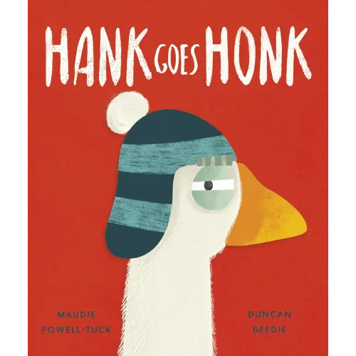 Hank Goes Honk by Maudie Powell-Tuck, Duncan Beedie, Hardcover | Barnes & Noble®