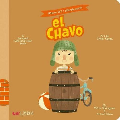 El Chavo : A Hide - By Patty Rodriguez & Ariana Stein ( Hardcover )