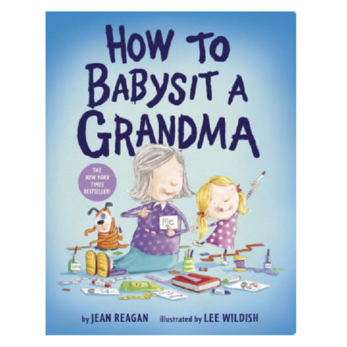 How to Babysit a Grandma by Jean Reagan, Lee Wildish, Board Book | Barnes & Noble®