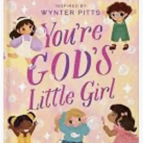 You’re God’s Little Girl (For Girls Like You Collection)