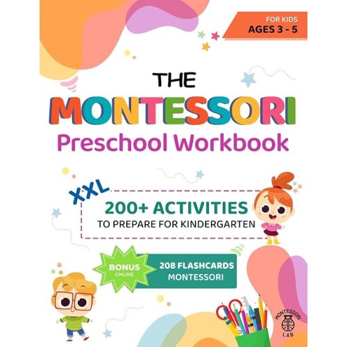 The XXL Montessori Preschool Workbook: 200+ Educational and Fun Activities for Kids Ages 3 to 5. Prepare for Kindergarten by Learning to Trace and Write, Count, Cut and Paste and More Paperback – August 2, 2023