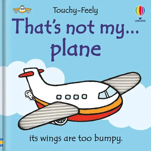 That's not my plane...: A Touchy-Feely Board Book For Kids Who Love Planes (THAT'S NOT MY�)