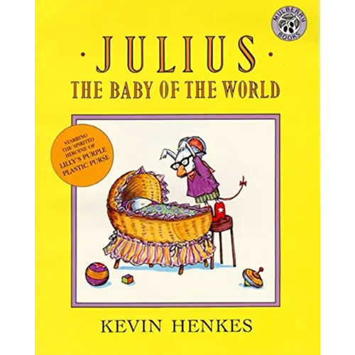 Julius, the Baby of the World: A Funny Classic Picture Book About Big Sister Jealousy and Family Love for Children (Ages 4-8)