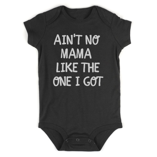 Aint No Mama Like The One I Got Baby Bodysuit One Piece by Kids Streetwear