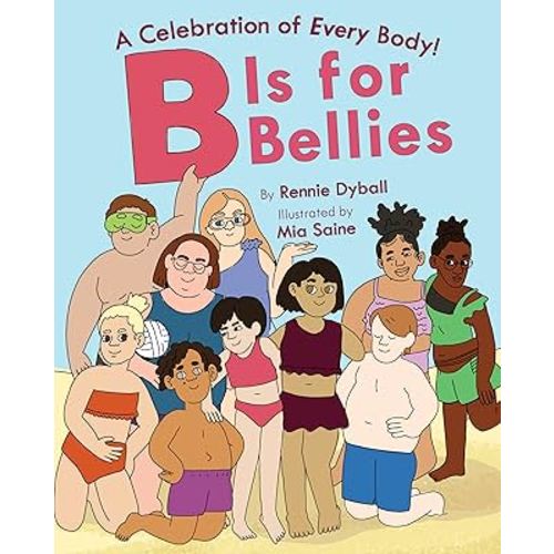 B Is for Bellies (A Celebration of Every Body!)