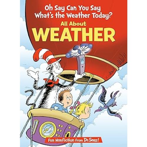 Oh Say Can You Say What's the Weather Today? All About Weather (The Cat in the Hat's Learning Library)