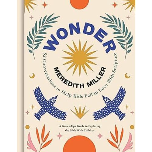 Wonder: 52 Conversations to Help Kids Fall in Love With Scripture