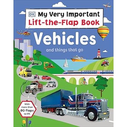 My Very Important Lift-the-Flap Book: Vehicles and Things That Go: With More Than 80 Flaps to Lift