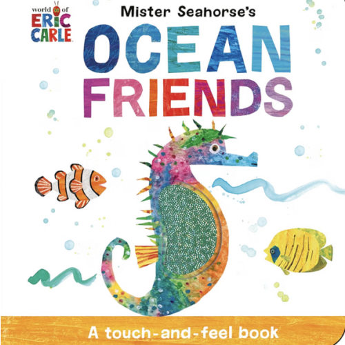 Mister Seahorse's Ocean Friends: A Touch-and-Feel Book (World of Eric Carle)