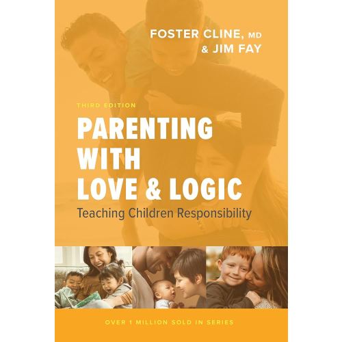 Parenting with Love and Logic: Teaching Children Responsibility