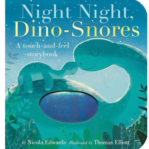 Night Night, Dino-Snores: A Touch-and-Feel Storybook