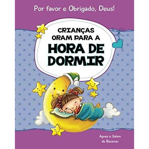 Crianças oram para a hora de dormir: 15 orações para crianças (Por favor e Obrigado, Deus!) (Portuguese Edition) Paperback – Large Print, March 15, 2014