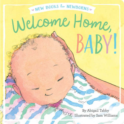 Welcome Home, Baby! by Abigail Tabby, (Board Book) | Indigo