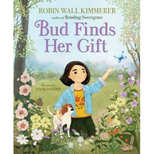 Bud Finds Her Gift - by Robin Wall Kimmerer (Paperback)