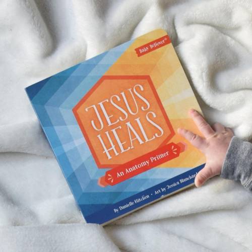 Jesus Heals Christian Children's Board Book: An Anatomy Primer