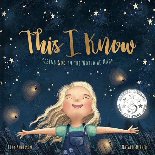 This I Know: Seeing God in the World He Made