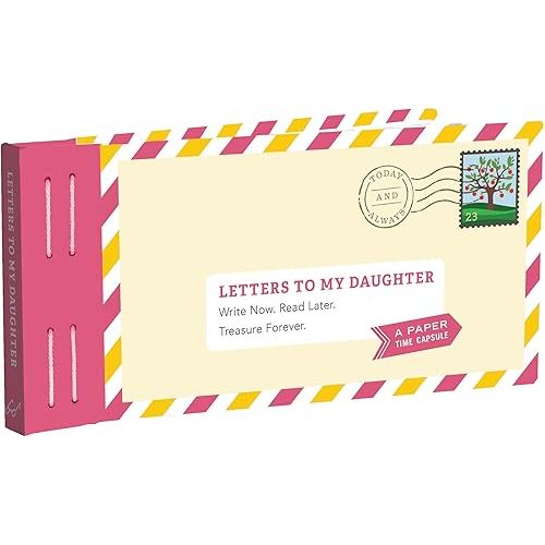 Letters to My Daughter: Write Now. Read Later. Treasure Forever. Hardcover – July 25, 2017