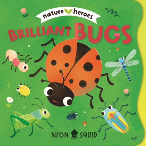 Brilliant Bugs (Nature Heroes) by Neon Squid, Tinna Guo, Board Book | Barnes & Noble®