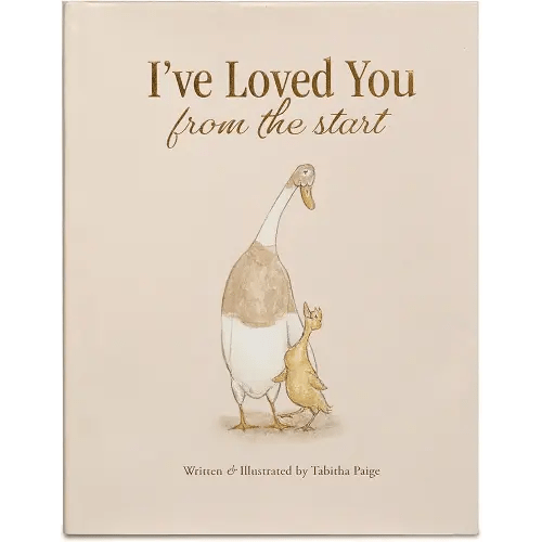 I've Loved You from the Start: A Tender Story of Unconditional Love (Tabitha Paige Children's Book Series)