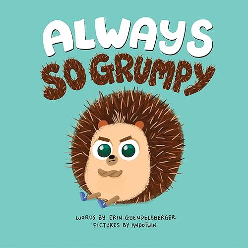 Always So Grumpy: A Heartwarming and Funny Interactive Story about Feelings (Social Emotional, Hedgehog Books for Toddlers and Kids) Hardcover – Picture Book, September 1, 2020