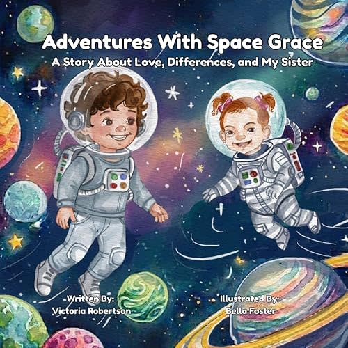 Adventures With Space Grace: A Story About Love, Differences and My Sister