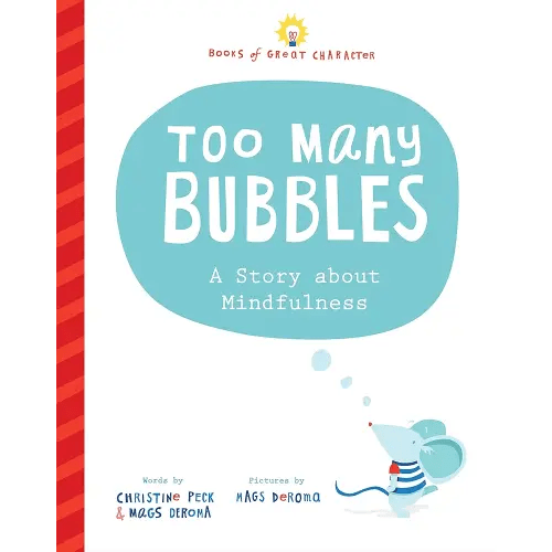 Too Many Bubbles: A Story about Mindfulness (Books of Great Character)