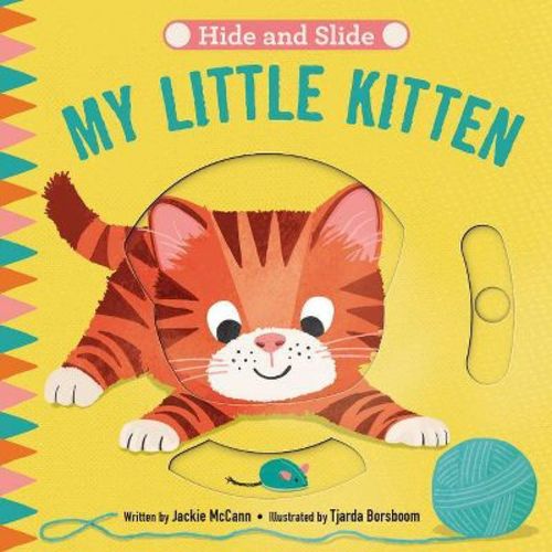Hide & Slide: My Little Kitten - by Jackie McCann (Board Book)
