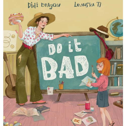 Do It Bad: A Growth Mindset Book for Kids Who Learn by Making Mistakes, (Hardcover)