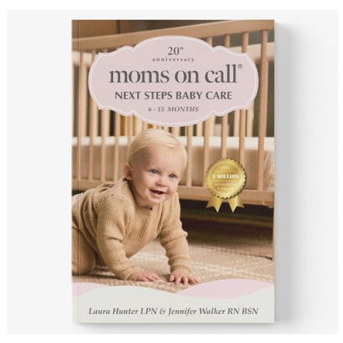 Moms on Call | Next Steps Baby Care 6-15 Months | Parenting Book 2 of 3 | 20th Anniversary Edition (Moms on Call Parenting Books)