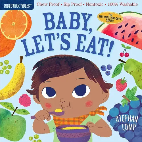Indestructibles: Baby, Let's Eat!: Chew Proof · Rip Proof · Nontoxic · 100% Washable (Book for Babies, Newborn Books, Safe to Chew)