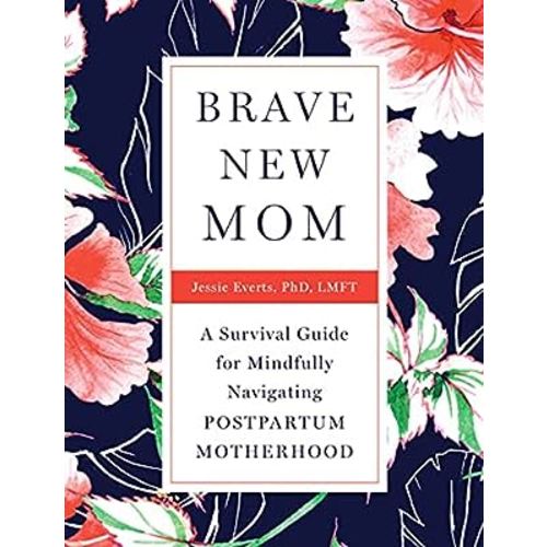 Brave New Mom: A Survival Guide for Mindfully Navigating Postpartum Motherhood
