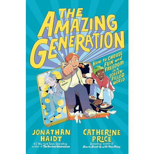 The Amazing Generation: Your Guide to Fun and Freedom in a Screen-Filled World Paperback