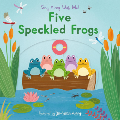 Five Speckled Frogs: (A Classic Nursery Rhyme Board Book with Interactive Sliders and QR Code for Instrumental and Vocal Versions - For Babies and Toddlers) (Sing Along with Me!)