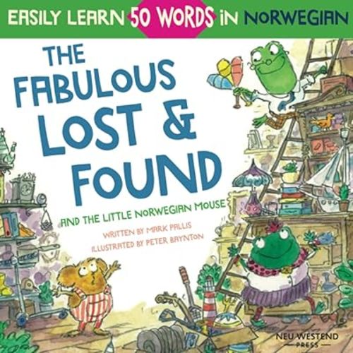 The Fabulous Lost & Found and the little Norwegian mouse: heartwarming & fun English Norwegian children's book to learn 50 Norwegian words (bilingual Norwegian English) Paperback – April 7, 2020