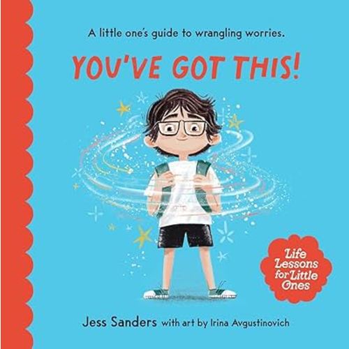 Life Lessons for Little Ones: You've Got This: (A little one's guide to wrangling worries)