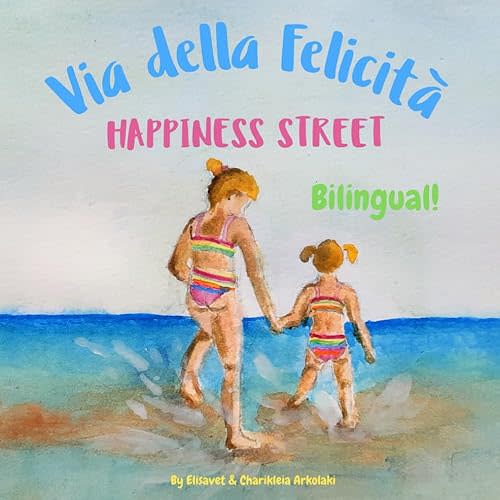 Happiness Street - Via della Felicità: Α bilingual children's picture book in English and Italian (Italian Bilingual Books - Fostering Creativity in Kids) (Italian Edition) Paperback – Large Print, August 19, 2020
