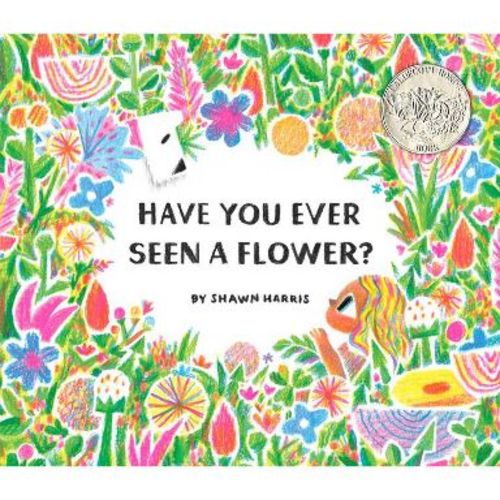 Have You Ever Seen a Flower? - (Hardcover)