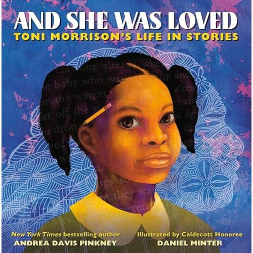 And She Was Loved: Toni Morrison's Life in Stories Hardcover – Picture Book